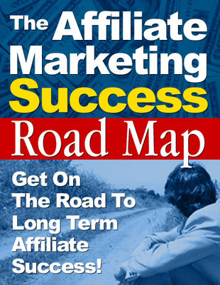 Product picture The Affiliate Marketing Success Road Map