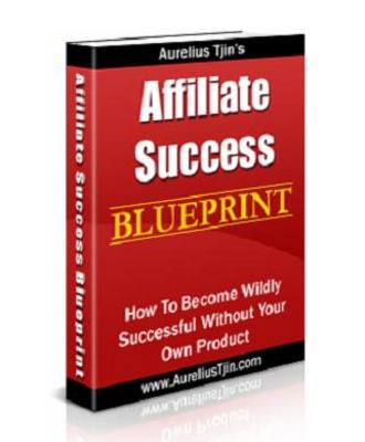 Product picture Affiliate Success Blueprint - Success Without Your Own Produ